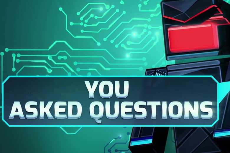 A big video game robot saying "You Asked Questions" in a speech bubble.